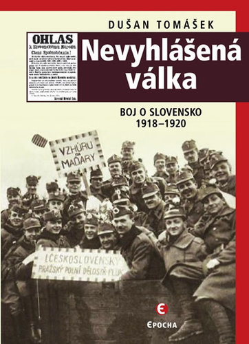 Obrázok Nevyhlášená válka - Boj o Slovensko 1918-1920