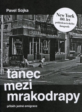 Obrazok Tanec mezi mrakodrapy - Příběh jedné emigrace a New York 80. let pohledem českého fotografa