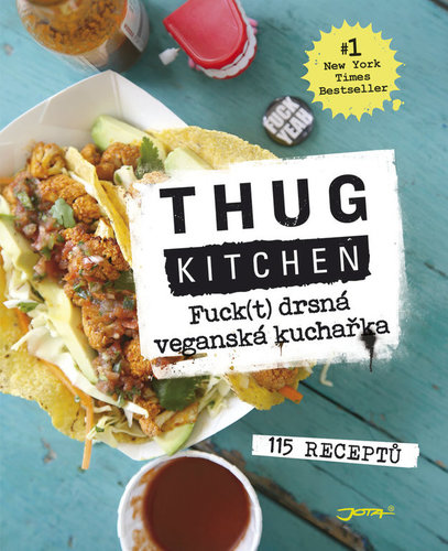 Obrázok Thug Kitchen: Fuck(t) drsná veganská kuchařka - 115 receptů