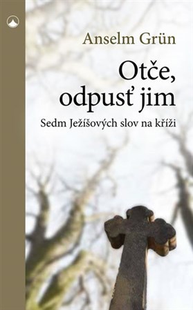 Obrázok Otče, odpusť jim - Sedm Ježíšových slov na kříži