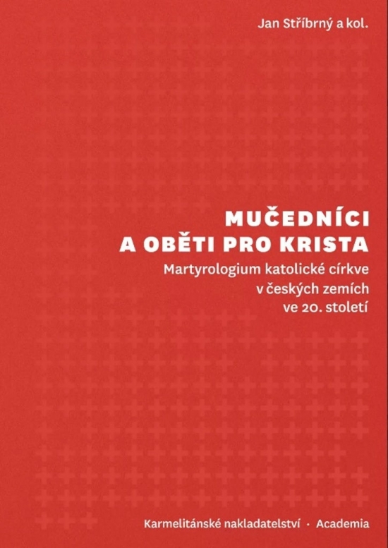 Obrázok Mučedníci a oběti pro Krista - Martyrologium katolické církve v českých zemích ve 20. století
