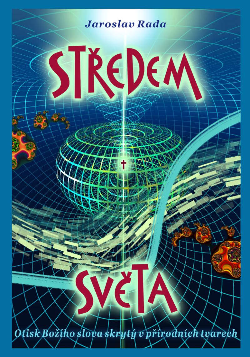 Obrázok Středem světa / Otisk Božího slova skrytý v přírodních tvarech