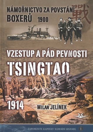 Obrázok Námořnictvo za povstání boxerů 1900 / Vzestup a pád pevnosti Tsingtao 1914