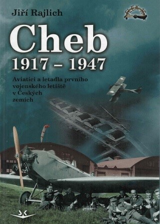Obrázok Cheb 1917-1947 - Aviatici a letadla prvního vojenského letiště v Českých zemích
