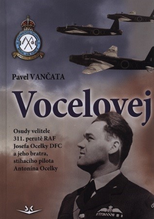 Obrázok Vocelovej - Osudy velitele 311. perutě RAF Josefa Ocelky DFC a jeho bratra, stíhacího pilota Antonína Ocelky