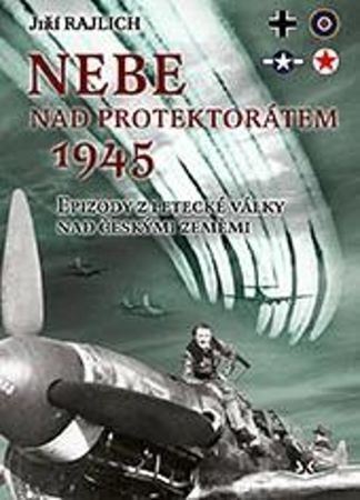 Obrázok Nebe nad protektorátem 1945. Epizody z letecké války nad českými zeměmi