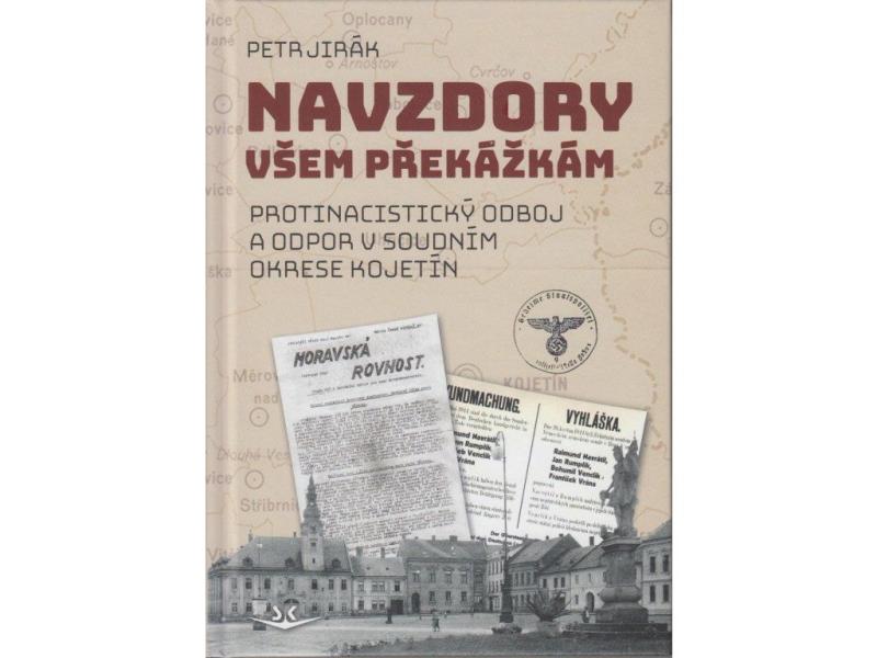 Obrázok Navzdory všem překážkám - Protinacistický odboj a odpor v soudním okrese Kojetín