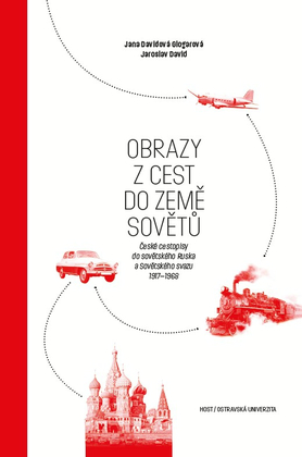 Obrazok Obrazy z cest do země Sovětů - České cestopisy do sovětského Ruska a Sovětského svazu 1917–1968