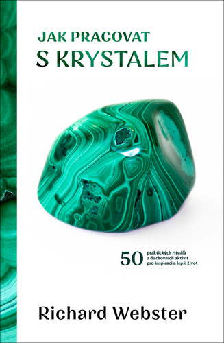 Obrázok Jak pracovat s krystalem - 50 praktických rituálů a duchovních aktivit pro inspiraci a lepší život
