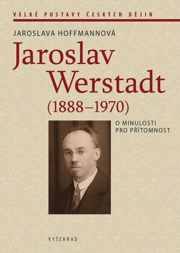Obrázok Jaroslav Werstadt (1888-1970). O minulosti pro přítomnost