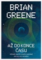 Obrázok Až do konce času: Vědomí, hmota a naše hledání smyslu ve vesmíru