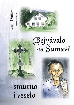 Obrázok Bejvávalo na Šumavě - smutno i veselo