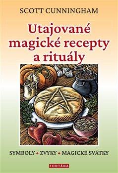 Obrázok Utajované magické recepty a rituály - Symboly, zvyky, magické svátky