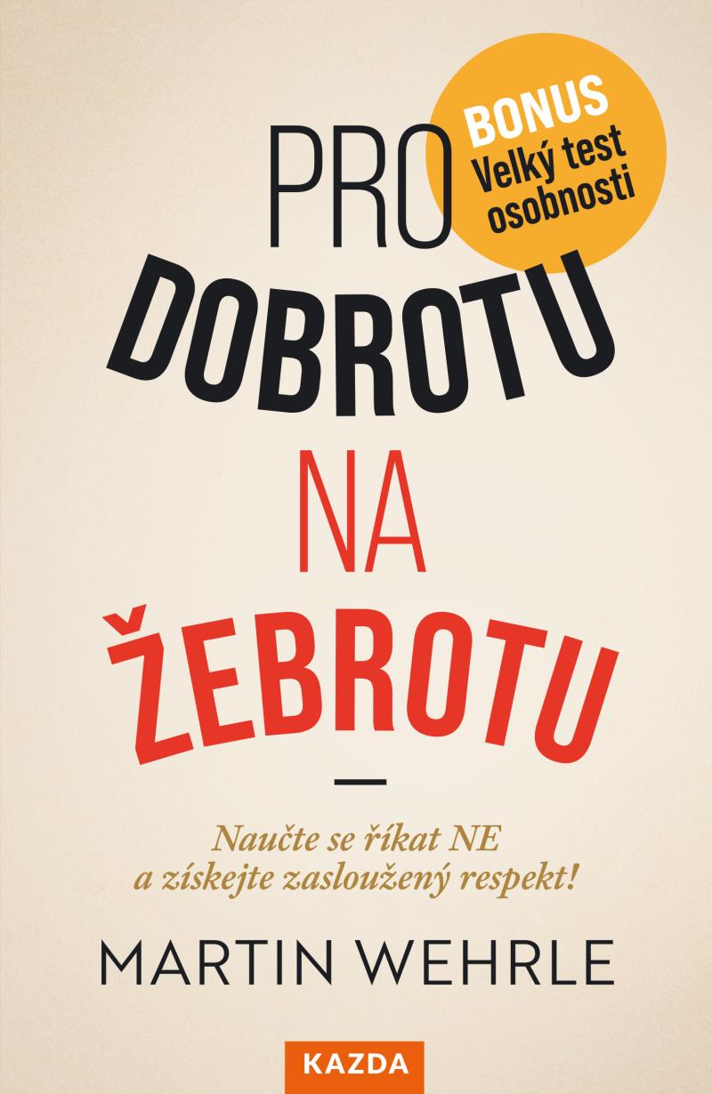 Obrázok Pro dobrotu na žebrotu - Naučte se říkat NE a získejte si zasloužený respekt!
