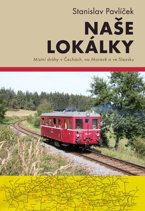 Obrázok Naše lokálky - Místní dráhy v Čechách, na Moravě a ve Slezsku