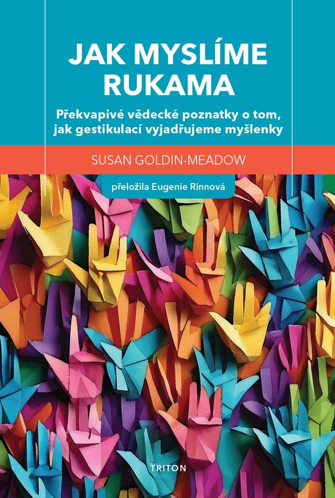 Obrázok Jak myslíme rukama - Překvapivé vědecké poznatky o tom, jak gestikulací vyjadřujeme myšlenky