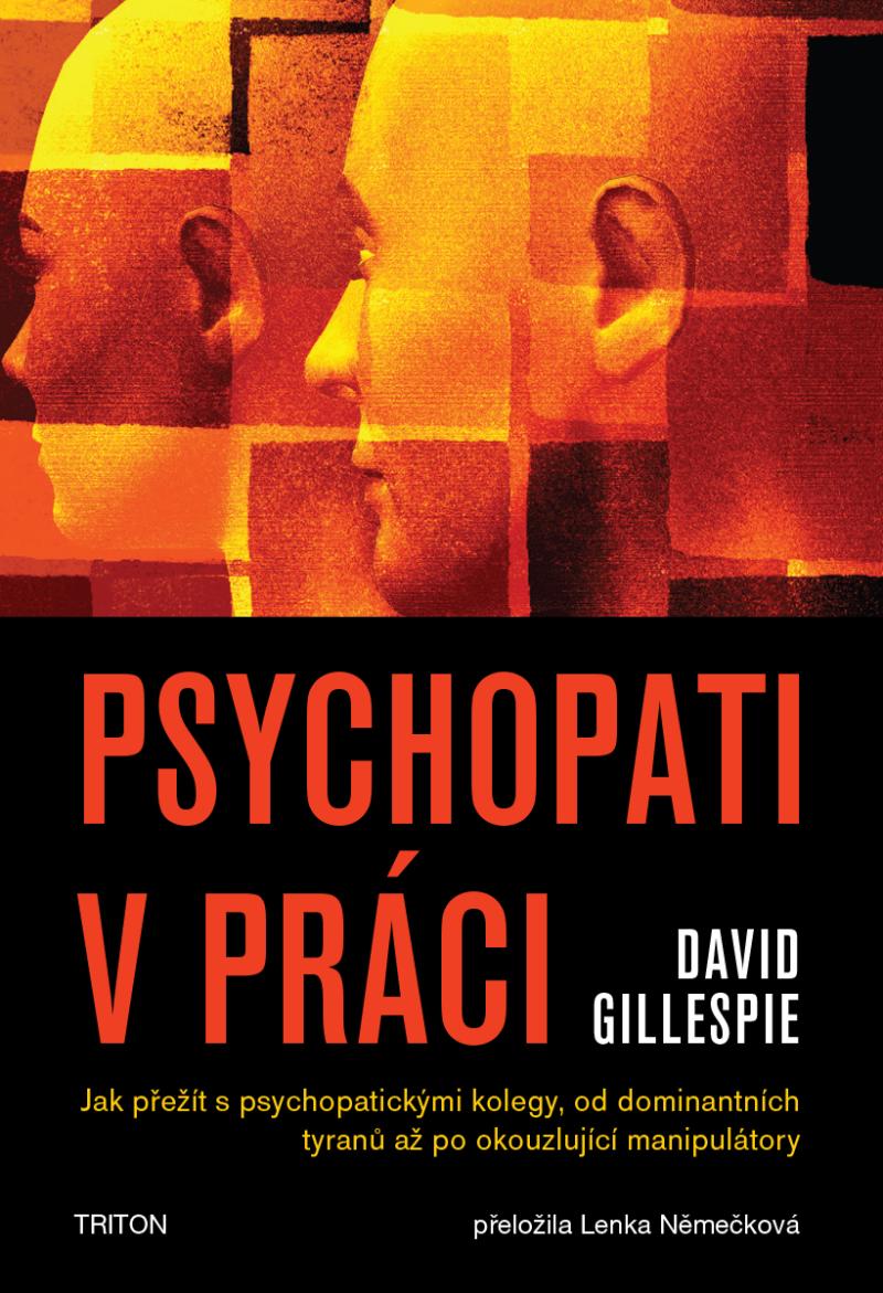 Obrázok Psychopati v práci - Jak přežít s psychopatickými kolegy, od dominantních tyranů až po okouzlující manipulátory