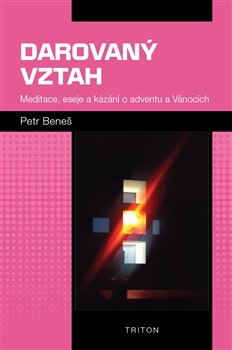 Obrazok Darovaný vztah - Meditace, eseje a kázání o adventu a Vánocích