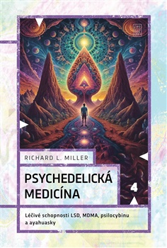 Obrazok Psychedelická medicína - Léčivé schopnosti LSD, MDMA, psilocybinu a ayahuascy