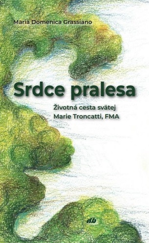 Obrazok Srdce pralesa - Životná cesta svätej Marie Troncatti, FMA
