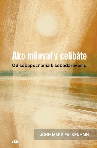 Obrazok Ako milovať v celibáte - Od sebapoznania k sebadarovaniu