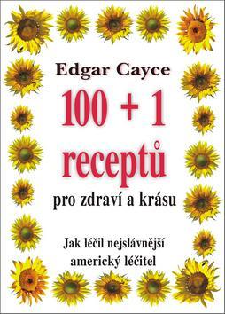 Obrázok Edgar Cayce: 100+1 receptů pro zdraví a krásu