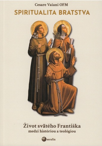 Obrazok Spiritualita bratstva - Život svätého Františka medzi históriou a teológiou