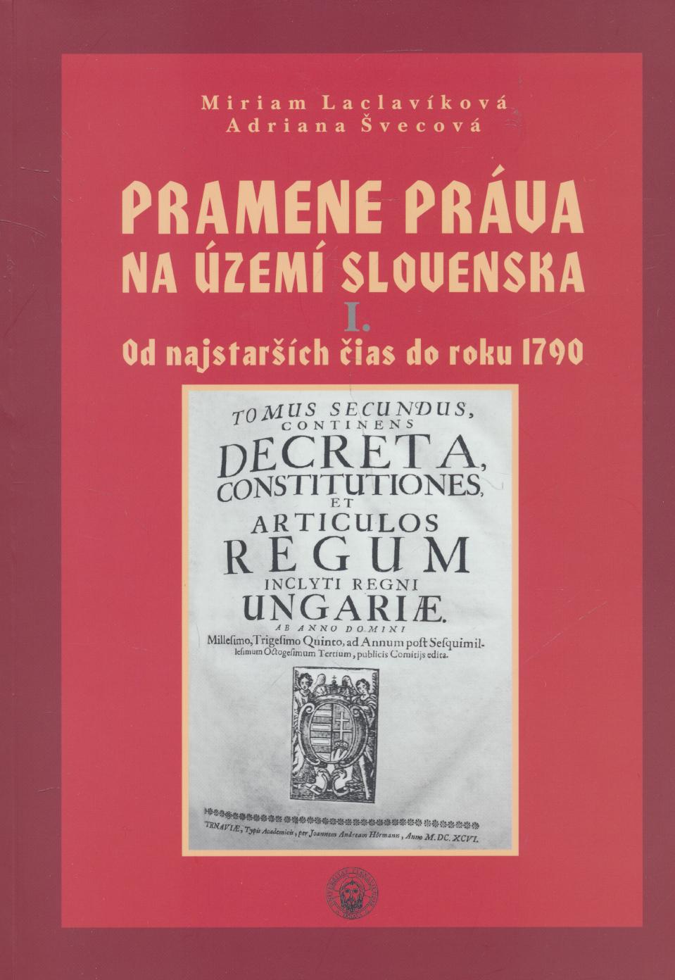 Obrazok Pramene práva na území Slovenska I. - Od najstarších čias do rok 1790