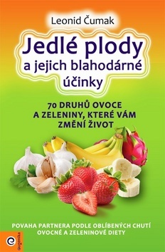 Obrázok Jedlé plody a jejich blahodárné účinky - 70 druhů ovoce a zeleniny, které vám změní život