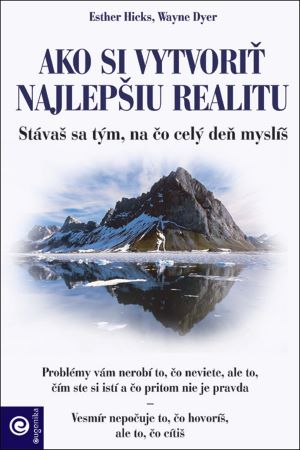 Obrazok Ako si vytvoriť najlepšiu realitu - Stáváš se tým, na čo celý deň myslíš