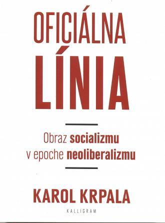 Obrázok Oficiálna Línia - Obraz socializmu v epoche neoliberalizmu