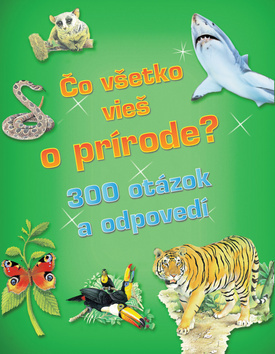 Obrázok Čo všetko vieš o prírode? 300 otázok a odpovedí