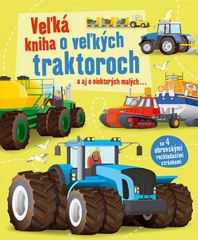 Obrázok Veľká kniha o veľkých traktoroch a aj o niektorých malých...