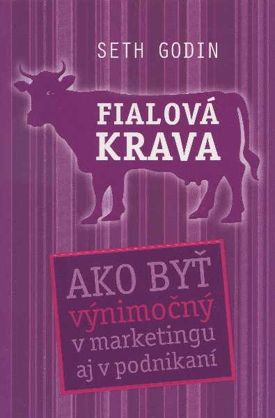 Obrazok Fialová krava - Ako byť výnimočný v marketingu aj v podnikaní