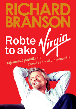 Obrazok Robte to ako Virgin - Tajomstvá podnikania, ktoré vás v škole nenaučia