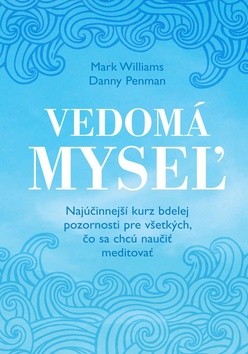 Obrazok Vedomá myseľ - Najúčinnejší kurz bdelej pozornosti pre všetkých, čo sa chcú naučiť meditovať