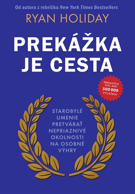 Obrazok Prekážka je cesta - Starobylé umenie pretvárať nepriaznivé okolnosti na osobné výhry