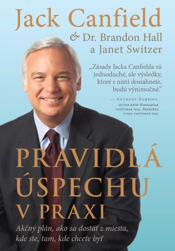 Obrazok Pravidlá úspechu v praxi - Akčný plán, ako sa dostať z miesta, kde ste, tam, kde chcete byť