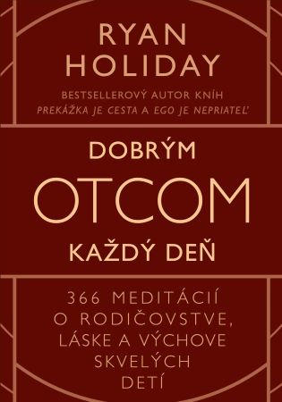 Obrazok Dobrým otcom každý deň - 366 meditácií o rodičovstve, láske a výchove skvelých detí