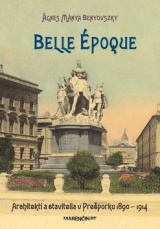 Obrazok Belle époque - Architekti a stavitelia v Prešporku 1890 – 1914