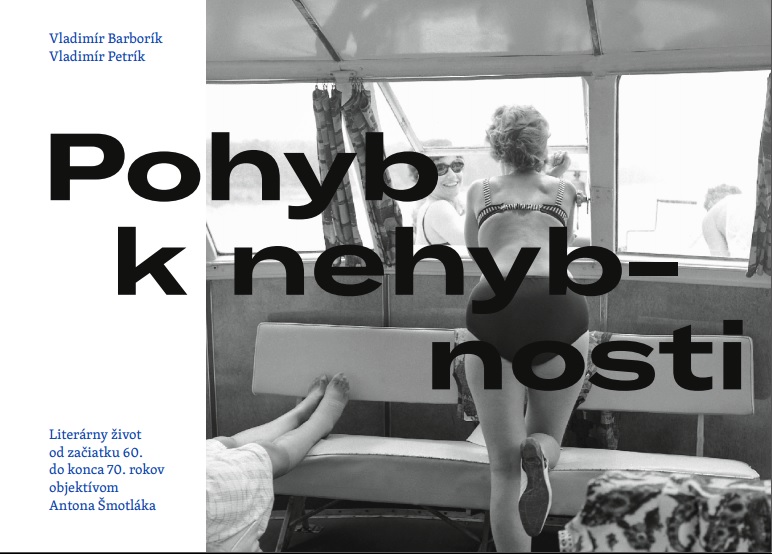 Obrazok Pohyb k nehybnosti - Literárny život od začiatku 60. do konca 70. rokov objektívom Antona Šmotláka