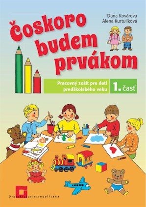 Obrazok Čoskoro budem prvákom 1. časť - Pracovný zošit pre deti predškolského veku - 1. časť