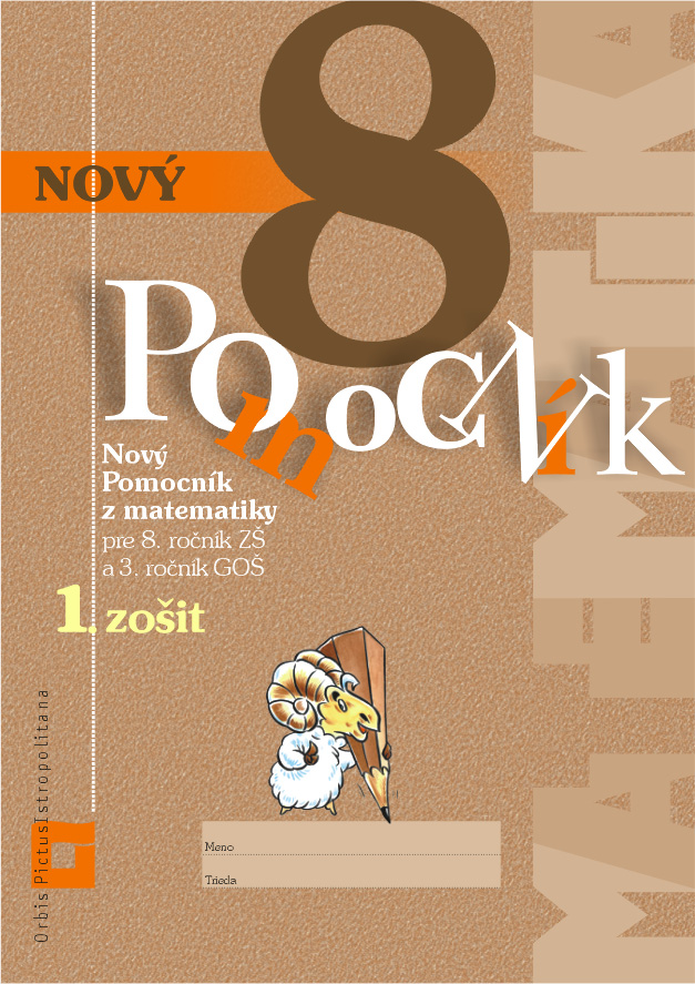 Obrazok Nový pomocník z matematiky 8 - 1. zošit - Pre 8. ročník ZŠ a 3. ročník GOŠ
