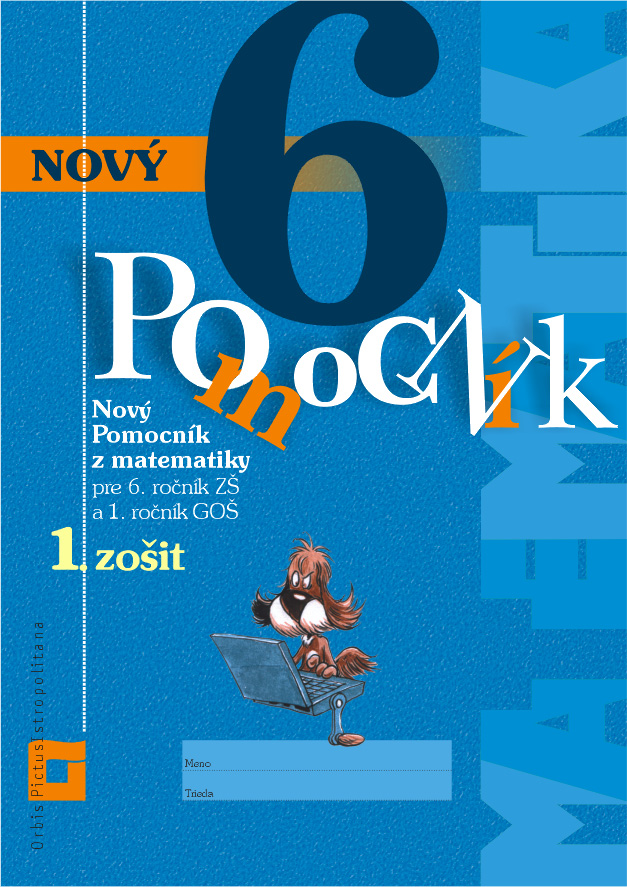 Obrazok Nový pomocník z matematiky 6 - 1. zošit - Pre 6. ročník ZŠ a 1. ročník GOŠ