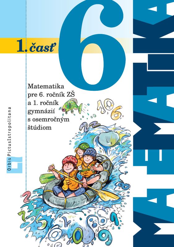 Obrazok Matematika 6 - 1. časť - Pre 6. ročník ZŠ a 1. ročník gymnázií s osemročným štúdiom