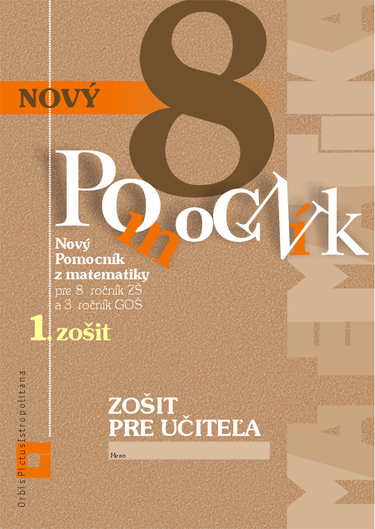 Obrazok Nový pomocník z matematiky 8 - 1. zošit - Zošit pre učiteľa - Pre 8.ročník ZŠ a 3. ročník GOŠ