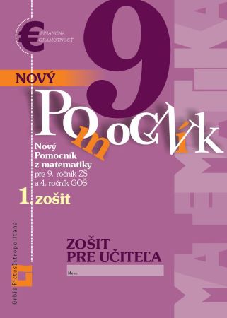 Obrazok Nový pomocník z matematiky 9 - 1. zošit - Zošit pre učiteľa - Pre 9.ročník ZŠ a 4. ročník GOŠ