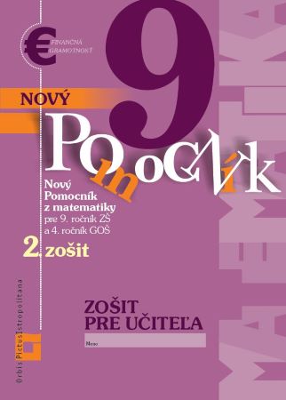 Obrazok Nový pomocník z matematiky 9 - 2. zošit - Zošit pre učiteľa - Pre 9.ročník ZŠ a 4. ročník GOŠ
