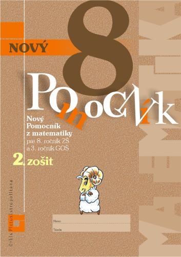 Obrazok Nový pomocník z matematiky 8 - 2. zošit - Pre 8. ročník ZŠ a 3. ročník GOŠ