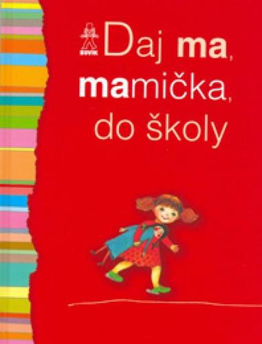 Obrázok Daj ma, mamička, do školy